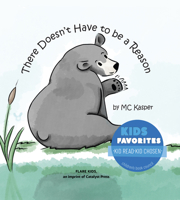 There Doesn't Have to Be a Reason 1963511107 Book Cover