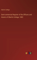 Semi-centennial Register of the Officers and Alumni of Oberlin College; 1883 3385360374 Book Cover