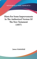 Hints For Some Improvements In The Authorized Version Of The New Testament 110417586X Book Cover
