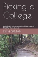 Picking a College: Where can I get in, where should I go (part of The Way There Series) 1086637941 Book Cover