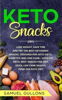Keto Snacks: Keto Snack: lose weight, save time and try the best ketogenic snacks. Designed for Keto diets, diabetics and low-carb / high-fat diets. Best snacks for diet, quick low carb snacks. 1075912040 Book Cover