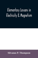 Elementary Lessons in Electricity & Magnetism 1015600468 Book Cover