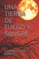 UNA TIERRA DE FUEGO Y SANGRE B08M7JBLFW Book Cover