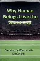 Why Human Beings Love the World Cup B0H42CR5HG Book Cover