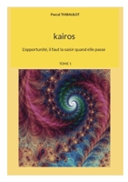 kairos: L'opportunité, il faut la saisir quand elle passe (French Edition) 2322836842 Book Cover