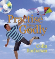 Practise Being Godly 1845503856 Book Cover