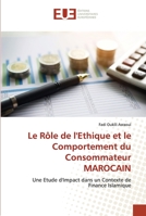 Le Rôle de l'Ethique et le Comportement du Consommateur MAROCAIN: Une Etude d'Impact dans un Contexte de Finance Islamique 6202547685 Book Cover