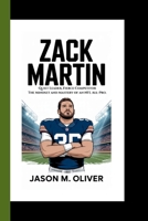 ZACK MARTIN: Quiet Leader, Fierce Competitor: The Mindset and Mastery of an NFL All-Pro. B0FF34DQNV Book Cover