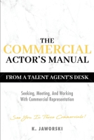 The Commercial Actor's Manual: From A Talent Agent's Desk 1734560010 Book Cover