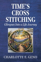 Time's Cross Stitching: Glimpses Into a Life Journey 1961641283 Book Cover