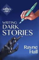 Writing Dark Stories 1499324898 Book Cover