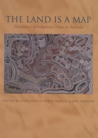 The Land is a Map: Placenames of Indigenous Origin in Australia 192153656X Book Cover