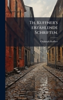 Th. Kuffner's erzählende Schriften, dramatische und lyrische Dichtungen. 1023929252 Book Cover