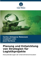 Planung und Entwicklung von Strategien für Logistikprojekte (German Edition) 620690881X Book Cover