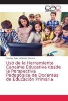 Uso de la Herramienta Canaima Educativa desde la Perspectiva Pedagógica de Docentes de Educación Primaria 6203587826 Book Cover