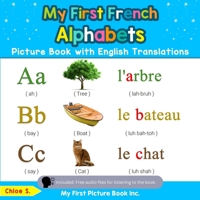 My First French Alphabets Picture Book with English Translations: Bilingual Early Learning & Easy Teaching French Books for Kids 0369601483 Book Cover