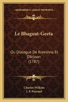 Le Bhaguat-Geeta: Ou Dialogue De Kreeshna Et D’Arjoon (1787) 1166315576 Book Cover