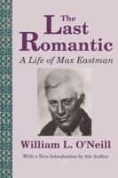 The Last Romantic: A Life of Max Eastman 0887388590 Book Cover