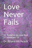 Love Never Fails: 31 Thoughts on Love from 1 Corinthians 13 1084102722 Book Cover