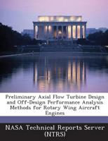 Preliminary Axial Flow Turbine Design and Off-Design Performance Analysis Methods for Rotary Wing Aircraft Engines 1289150613 Book Cover