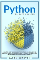 Python for Data Analysis: Master Deep Learning with Python Language and Become Great at Programming Python for Beginners with Hands-on Project 1914183029 Book Cover