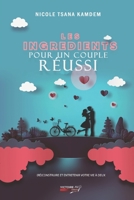 Les Ingr�dients Pour Une Relation de Couple �panouie: (Re)Construire et entretenir votre � deux 293117100X Book Cover