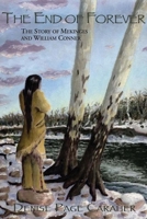 The End of Forever: The Story of Mekinges and William Conner 1578601282 Book Cover