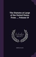 The Statutes at Large, the United States from ..., Volume 19... 1341308677 Book Cover