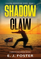Shadow Claw: A Brock Finlander Novel B08B7K5CHJ Book Cover