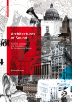 Architectures of Sound: Acoustic Concepts and Parameters for Architectural Design 3035613222 Book Cover