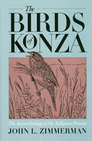 The Birds of Konza: The Avian Ecology of the Tallgrass Prairie 0700605975 Book Cover