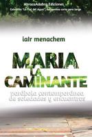 Maria La Caminante: parábola contemporánea de soledades y encuentros 1518766196 Book Cover