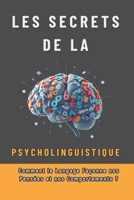 LES SECRETS DE LA PSYCHOLINGUISTIQUE : Comment le Langage Façonne nos Pensées et nos Comportements: Décrypter l'Esprit grâce au Langage (French Edition) B0F8MNZL1G Book Cover