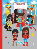 Primary Journal Composition Book: Black Superhero Girls Composition Notebook with Picture Space, Superhero Notebook for School, African American Black ... Primary Story Journal Notebooks) (Volume 1) 1725185717 Book Cover