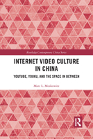 Internet Video Culture in China: Youtube, Youku, and the Space in Between 1032092882 Book Cover