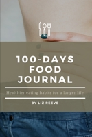 100-days food journal: healthier eating habits for a longer life 1695947975 Book Cover