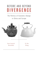Before and Beyond Divergence: The Politics of Economic Change in China and Europe 0674057910 Book Cover