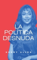 La Política Desnuda (Preparation for Success) (Spanish Edition) B0DXMZTJNV Book Cover