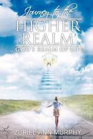 Journey to the Higher Realm: God's Realm of Life 1477221832 Book Cover