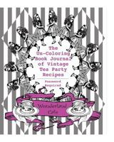 The Un-Coloring Book Journal of Vintage Tea Party Recipes (Password Required): Pretty in Pink Edition 1534745165 Book Cover