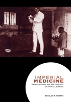 Imperial Medicine: Patrick Manson and the Conquest of Tropical Disease 0812235983 Book Cover