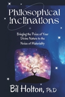 Philosophical Inclinations: Bringing the Poise of Your Divine Nature to the Noise of Materiality 1946291242 Book Cover