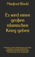 Es wird einen großen islamischen Krieg geben: Mühlhiasl, Irlmaier, Baba Wanga und andere Propheten sowie die dritte Fatima-Prophezeiung mit Blick auf ... ganz neu interpretiert 1520560893 Book Cover