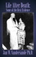 Life After Death: Some of the Best Evidence 1432725491 Book Cover