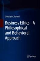 Business Ethics - A Philosophical and Behavioral Approach 3030216098 Book Cover
