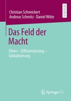 Das Feld der Macht : Eliten - Differenzierung - Globalisierung 3658319291 Book Cover