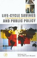 Life-Cycle Savings and Public Policy: A Cross-National Study of Six Countries 0121098915 Book Cover