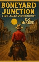 Boneyard Junction: A Jake Lazarus Western Mystery B0FR357L2P Book Cover