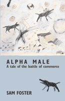 Alpha Male: A Tale of the Battle of Commerce 1564743977 Book Cover
