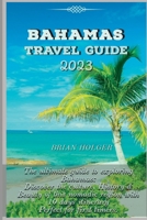 The ultimate Bahamas travel guide: Discover Paradise in the Caribbean B0C5KFTHQT Book Cover